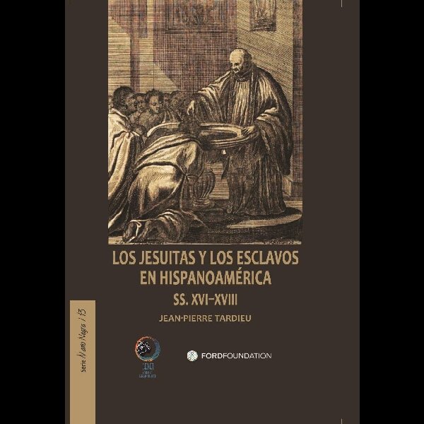 Los jesuitas y los esclavos en Hispanoamérica s. XVI–XVIII